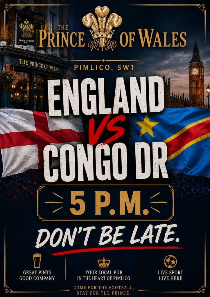 Prince of Wales Pimlico tonight, watch the world cup England v Congo DR live football at the Prince of Wales Pimlico SW1 London